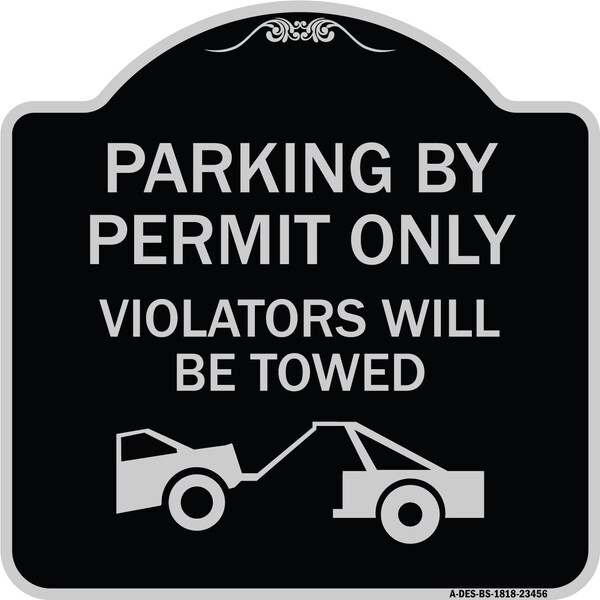 Parking by Permit Violators Will Towed Heavy-Gauge Aluminum Sign, 18" x 18", BS-1818-23456